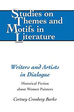 portada Writers and Artists in Dialogue: Historical Fiction about Women Painters (Studies on Themes and Motifs in Literature)