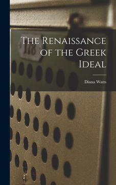 portada The Renaissance of the Greek Ideal (in English)