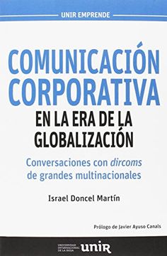 portada Comunicación Corporativa en la era de la Globalización: Conversaciones con Dircoms de Grandes Multinacionales (Unir Emprende) (in Spanish)