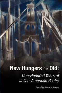 portada new hungers for old: one-hundred years of italian-american poetry (en Inglés)