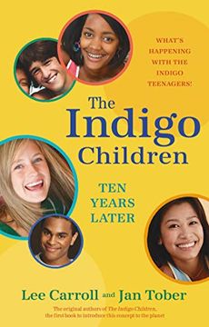 portada The Indigo Children ten Years Later: What's Happening With the Indigo Teenagers! (en Inglés)