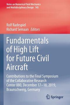 portada Fundamentals of High Lift for Future Civil Aircraft: Contributions to the Final Symposium of the Collaborative Research Center 880, December 17-18, 20