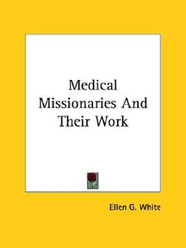 portada medical missionaries and their work (en Inglés)