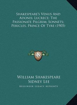 portada shakespeare's venus and adonis; lucrece; the passionate pilgrim; sonnets; pericles, prince of tyre (1905)