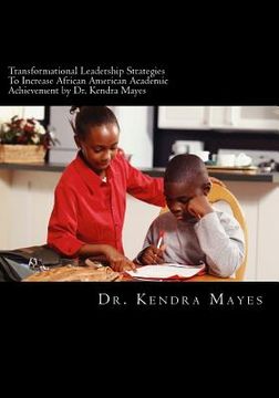 portada Administrators Implementing Transformational Leadership Strategies To Increase African American Academic Achievement: Transformational leadership (in English)