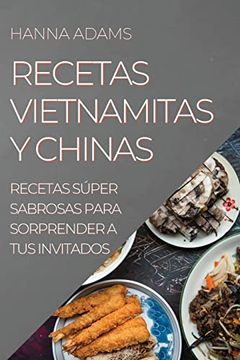 portada Recetas Vietnamitas y Chinas: Recetas Súper Sabrosas Para Sorprender a tus Invitados