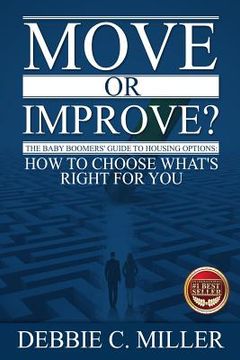 portada Move or Improve?: The Baby Boomers' Guide to Housing Options and How to Choose What's Right for You
