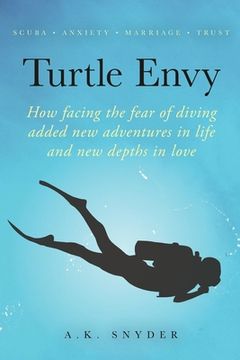 portada Turtle Envy: How facing the fear of diving added new adventures in life and new depths in love