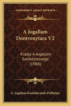 portada A Jogallam Dontvenytara V2: Kiadja A Jogallam Szerkesztosege (1904) (in Hebreo)