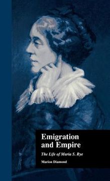 portada emigration and empire: the life of maria s. rye