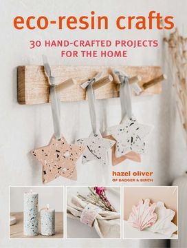 portada Eco-Resin Crafts: 30 Hand-Crafted Projects for the Home (en Inglés)