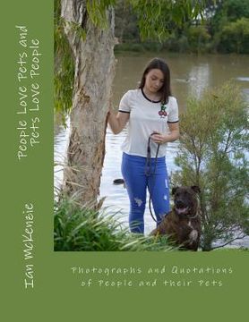 portada People Love Pets and Pets Love People: Photographs and Quotations of People and their Pets (en Inglés)