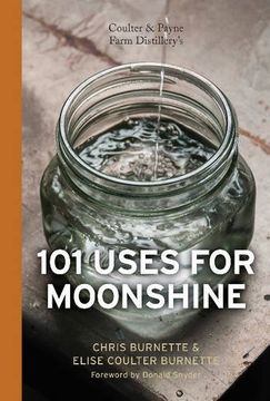 portada Coulter & Payne Farm Distillery's 101 Uses for Moonshine