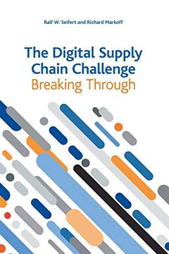 portada The Digital Supply Chain Challenge: Breaking Through (en Inglés)