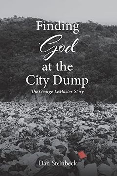 portada Finding god at the City Dump: The George Lemaster Story (en Inglés)