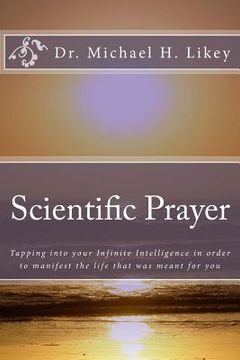 portada Scientific Prayer: How To Tap Into Your Highest Intelligence In Order To Live The Life You were Meant To Live (en Inglés)