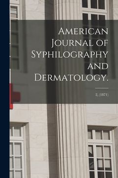 portada American Journal of Syphilography and Dermatology.; 2, (1871) (en Inglés)