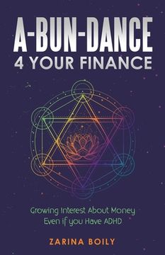portada A-Bun-Dance 4 Your Finance: Growing Interest About Money Even If You Have Adhd (en Inglés)