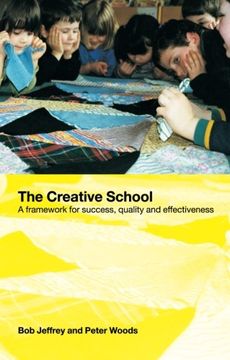 portada The Creative School: A Framework for Success, Quality and Effectiveness: A Framework for Creativity, Quality and Effectiveness (en Inglés)