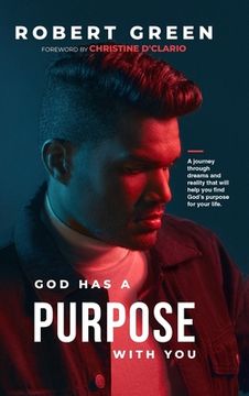 portada God has a purpose with you: A journey through dreams and reality that will help you find God's purpose for your life (en Inglés)