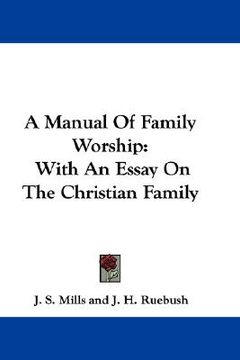 portada a manual of family worship: with an essay on the christian family (en Inglés)