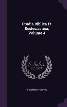 portada Studia Biblica Et Ecclesiastica, Volume 4 (en Inglés)