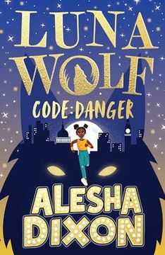 portada Luna Wolf 2: Code Danger (Alesha Dixon's Latest Exciting, Magical Book - Perfect for all Young Animal Fans! )