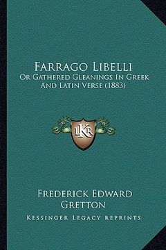portada farrago libelli: or gathered gleanings in greek and latin verse (1883) (en Inglés)