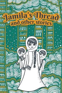 portada Jamila's Thread & Other Stories (en Inglés)