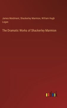 portada The Dramatic Works of Shackerley Marmion (en Inglés)