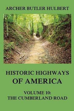 portada Historic Highways of America: Volume 10: The Cumberland Road (en Inglés)
