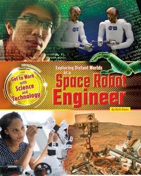 portada Exploring Distant Worlds as a Space Robot Engineer (Get to Work with Science and Technology)