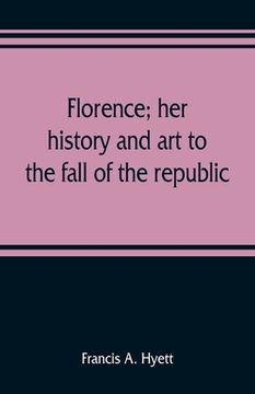 portada Florence; her history and art to the fall of the republic (en Inglés)