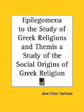 portada epilegomena to the study of greek religions and themis a study of the social origins of greek religion (in English)