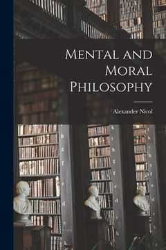 portada Mental and Moral Philosophy [microform] (en Inglés)