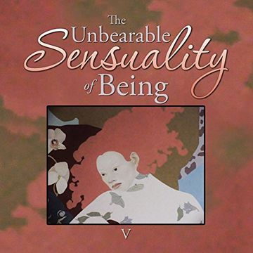 portada The Unbearable Sensuality of Being