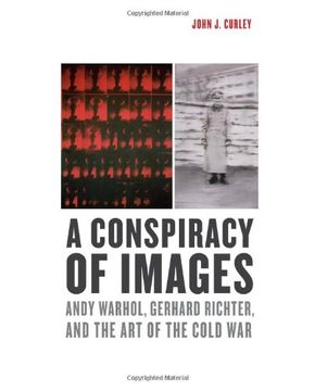 portada A Conspiracy of Images: Andy Warhol, Gerhard Richter, and the art of the Cold war (en Inglés)