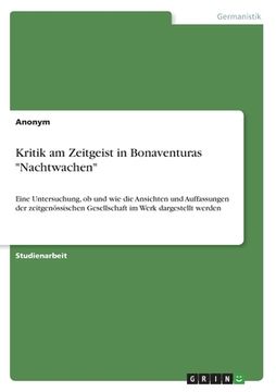 portada Kritik am Zeitgeist in Bonaventuras "Nachtwachen": Eine Untersuchung, ob und wie die Ansichten und Auffassungen der zeitgenössischen Gesellschaft im W (in German)