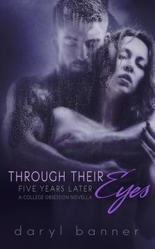 portada Through Their Eyes: Five Years Later (A College Obsession Romance Novella) (en Inglés)