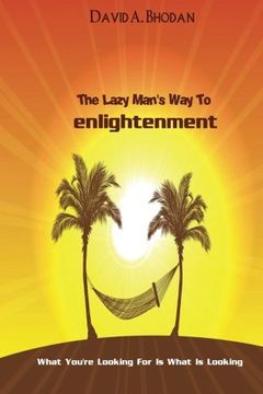portada The Lazy Man's Way To Enlightenment: What You're Looking For Is What Is Looking (en Inglés)