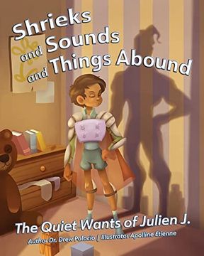 portada Shrieks and Sounds and Things Abound: The Quiet Wants of Julien j. (in English)