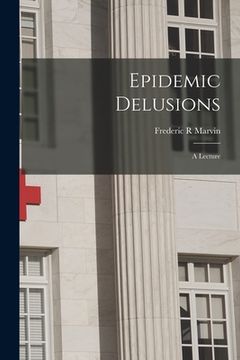 portada Epidemic Delusions: a Lecture (en Inglés)