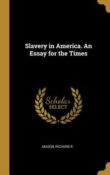 portada Slavery in America. An Essay for the Times (en Inglés)