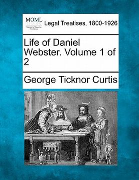 portada life of daniel webster. volume 1 of 2 (in English)