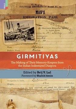 portada Girmitiyas: The Making of their Memory-keepers from Indian Indentured Diaspora 