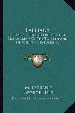 portada fabliaux: or tales abridged from french manuscripts of the twelfth and thirteenth centuries v2 (en Inglés)