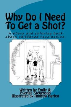portada Why Do I Need To Get a Shot?: A story and coloring book. (en Inglés)