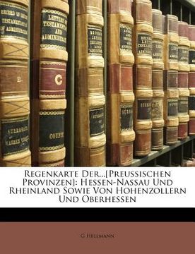 portada Regenkarte Der...[Preussischen Provinzen]: Hessen-Nassau Und Rheinland Sowie Von Hohenzollern Und Oberhessen (en Alemán)
