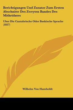 portada Berichtigungen Und Zusatze Zum Ersten Abschnitte Des Zweyten Bandes Des Mithridates: Uber Die Cantabrische Oder Baskische Sprache (1817) (in German)