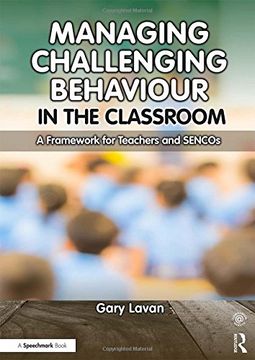 portada Managing Challenging Behaviour in the Classroom: A Framework for Teachers and Sencos (en Inglés)